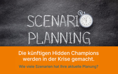 Die Krise als Chance nutzen: Warum Sie Ihre Planung jetzt konsequent in Szenarien entwickeln sollten